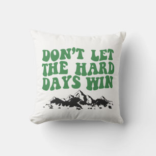Coussin Ne laissez pas les jours difficiles gagner - motiv