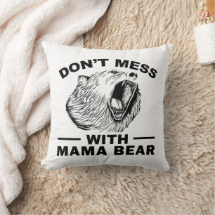 Coussin Ne manquez pas Mess with Mama Bear Angry Tired Mam
