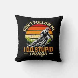 Coussin Ne me suivez pas Je fais des choses stupides