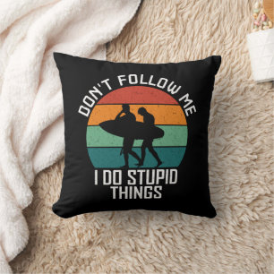 Coussin Ne me suivez pas Je fais des choses stupides Amate