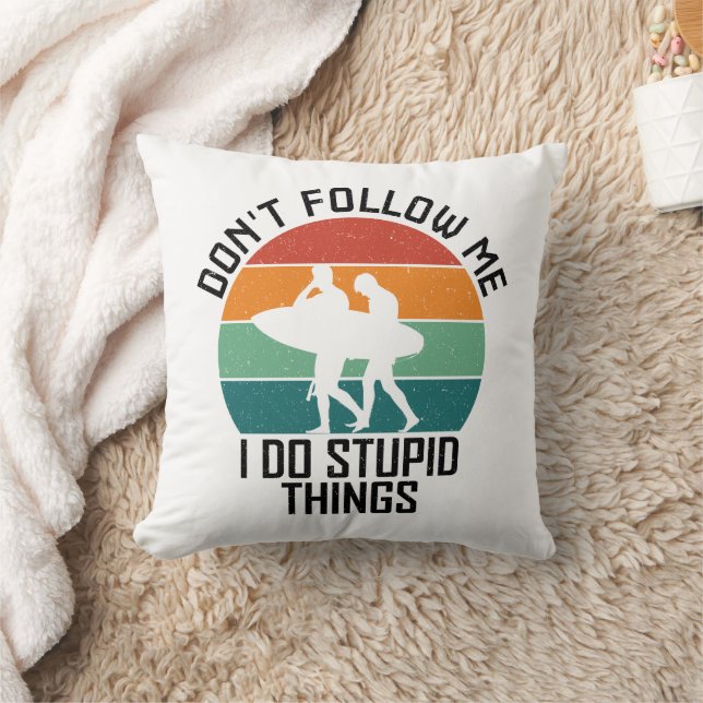 Coussin Ne me suivez pas Je fais des choses stupides Amate (Couverture)