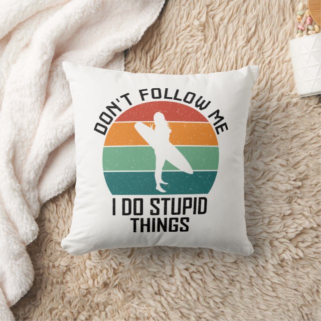 Coussin Ne me suivez pas Je fais des choses stupides Amate (Couverture)