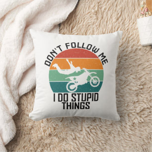 Coussin Ne me suivez pas Je fais des choses stupides Cool