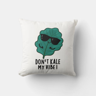Coussin Ne pas Kale My Vibe Funny Veggie Pun
