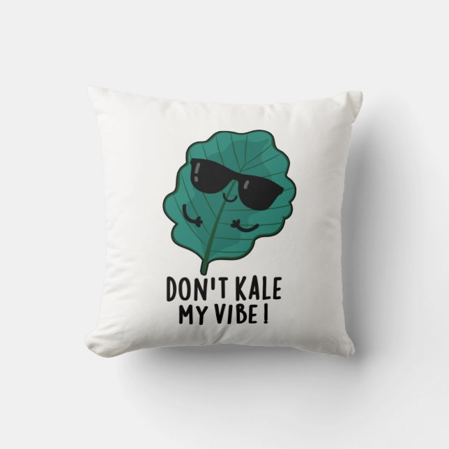 Coussin Ne pas Kale My Vibe Funny Veggie Pun (Recto)