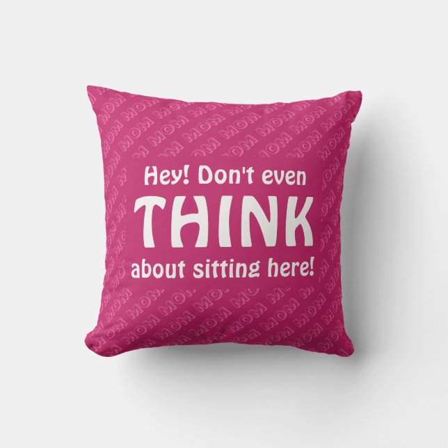 Coussin NE PENSEZ MÊME PAS Maman Chaise Siège CHAUD ROSE (Recto)