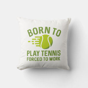 Coussin Né Pour Jouer Au Tennis Forcé À Travailler