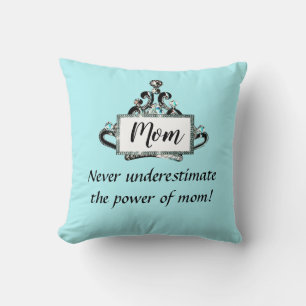 Coussin Ne sous-estimez jamais le pouvoir de maman !