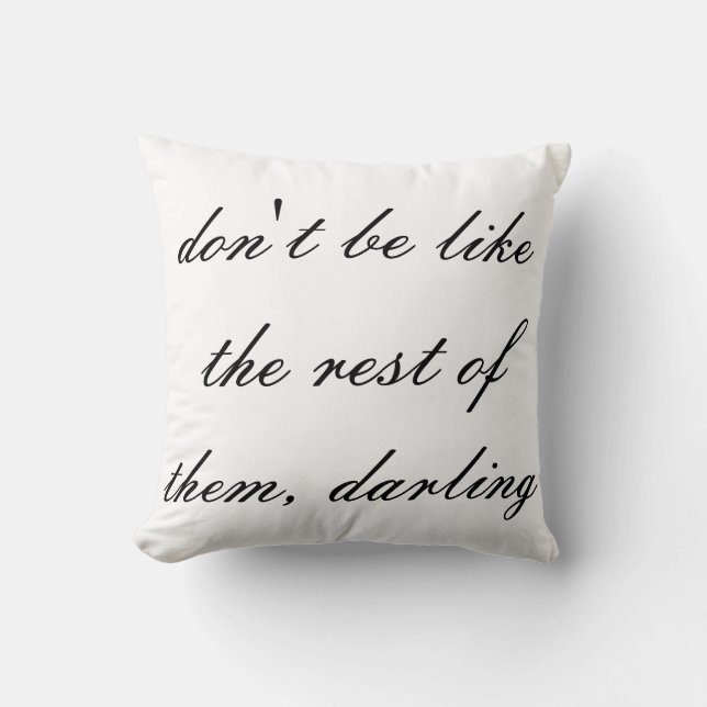 Coussin ne soyez pas comme le reste de eux jet chéri (Recto)