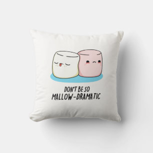 Coussin Ne soyez pas si Mallow Dramatique Funny Marshmallo