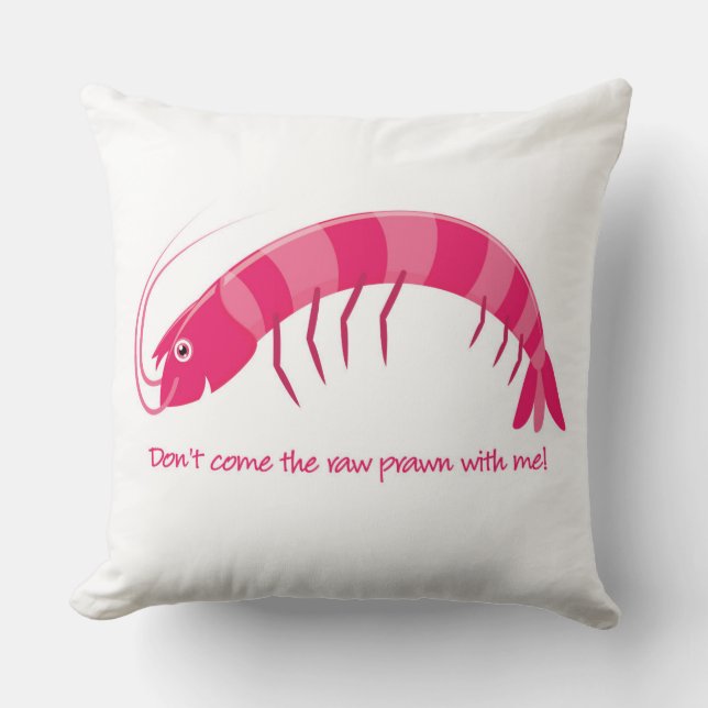 Coussin 'Ne viens pas avec moi la crevette crue ! ' (Recto)