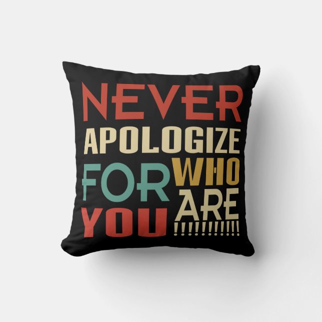 Coussin Ne Vous Excusez Jamais Pour Qui Vous Êtes (Recto)
