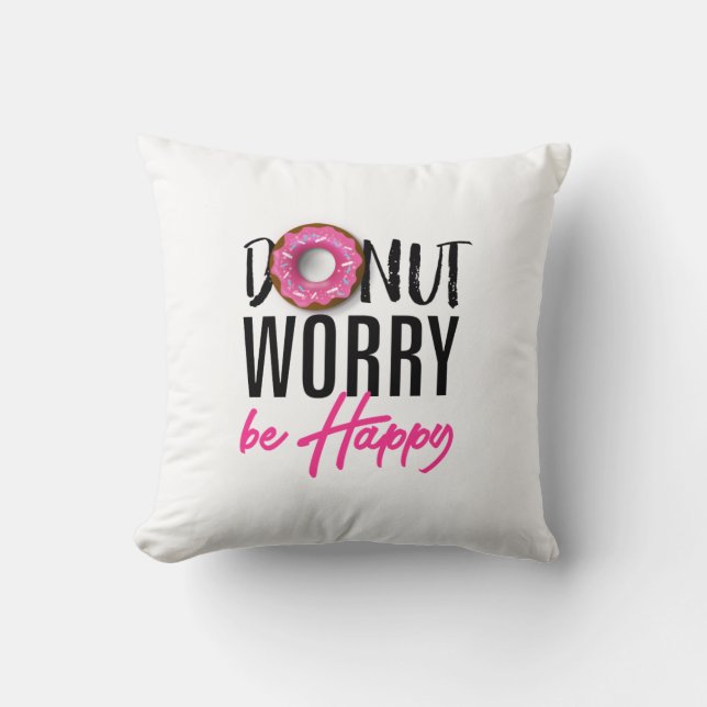 Coussin Ne vous inquiétez pas être heureux (Recto)