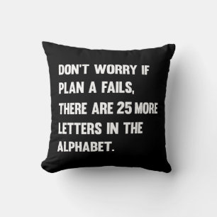 Coussin Ne vous inquiétez pas si le plan A échoue.   HUMOU