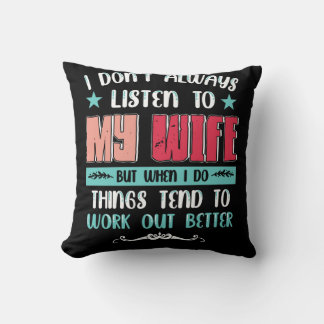 Coussin N'Écoutez Pas Toujours Ma Femme, Mais Quand Je Fai