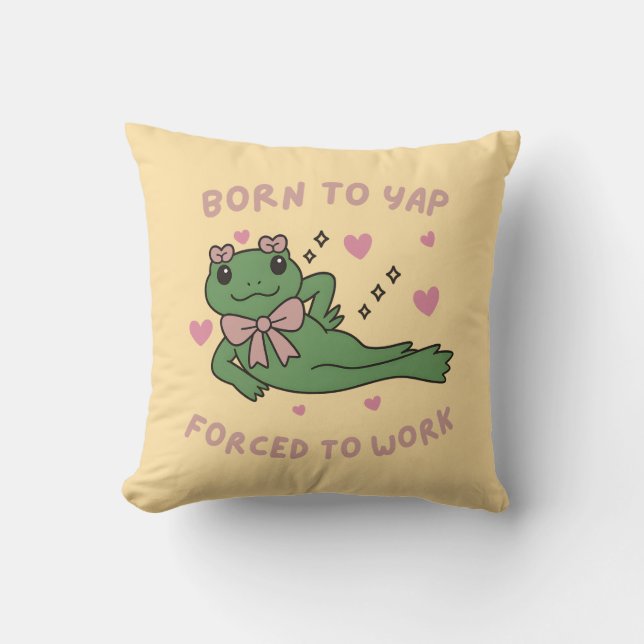 Coussin Née pour japper, forcée de travailler Drôle de gre (Recto)