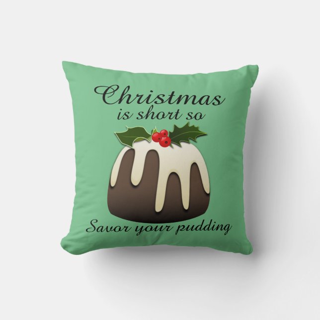 Coussin "Noël est court, savourez votre pudding !" Vert (Recto)