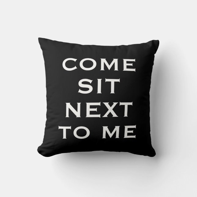 Coussin noir et blanc 'VIENS T'ASSEYIR À CÔTÉ DE M (Recto)