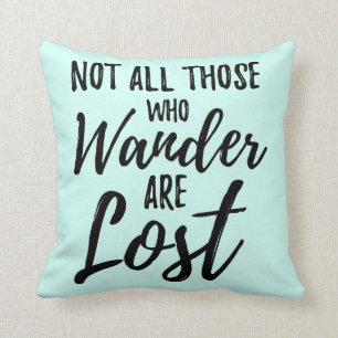 Coussin Non tout ceux que Wander sont perdu