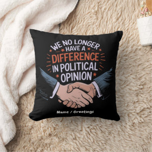 Coussin Nous n'avons plus de différence d'opinion politiqu