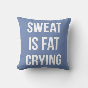 Coussin Novelty Gym - Sweat Is Fat Cry - Drôle Entraînemen
