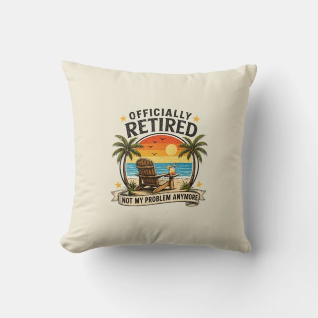 Coussin Officiellement à la retraite, plus mon problème, d (Recto)