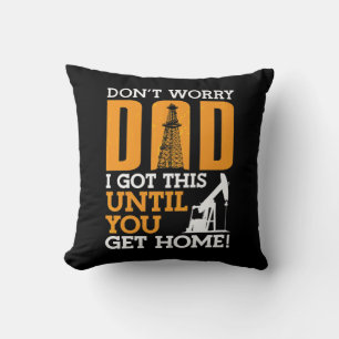 Coussin Oilfield Travailleur Ne t'inquiète pas Papa J'ai e