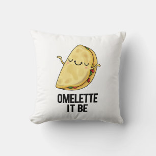 Coussin Ome-lette It Be Funny Omelet Pun
