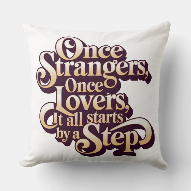 Coussin Once Strangers Lovers Step Quote  (Recto)