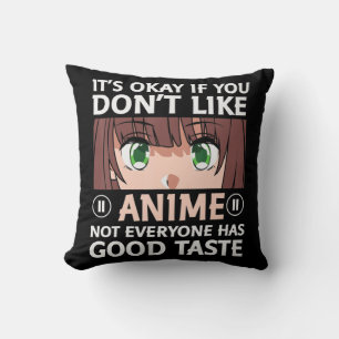 Coussin Otaku Anime Fun C'est bon si vous n'aimez pas Anim