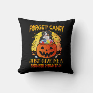 Coussin Oubliez les bonbons Donnez-moi Bernese Mountain Ha