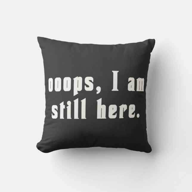 Coussin oups je suis toujours là  (Recto)