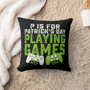 Coussin P Est Pour Jouer Jeux Gamer Jeu St Patrick's