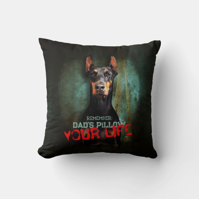 Coussin Papa's Stuff, Your Life : Doberman Pinscher - Drôl (Recto)