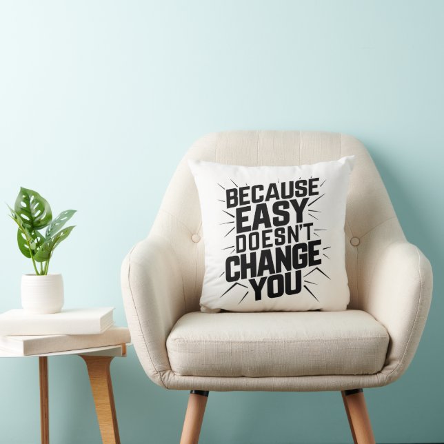 Coussin Parce que Easy ne change pas votre motivation dire (Chaise)