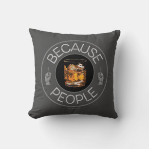 Coussin Parce que les gens (whiskey) lancent l'oreiller