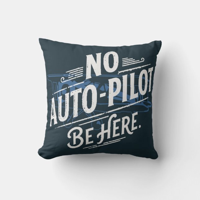 Coussin Pas de pilote automatique. Soyez ici. (Recto)