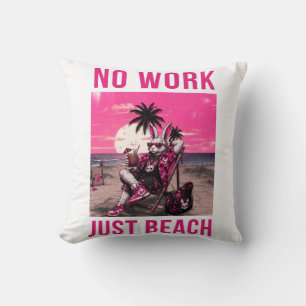 Coussin Pas de travail, juste la plage