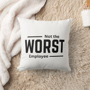 Coussin Pas le pire employé - Drôle Humour au travail