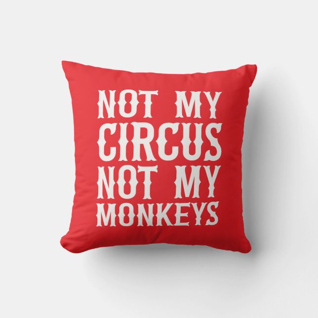 Coussin Pas mon cirque, pas mes singes (Recto)