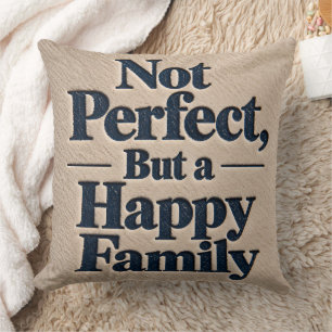 Coussin Pas Parfait, Mais une Famille Heureuse