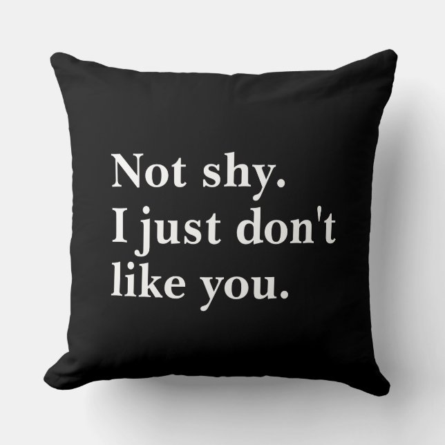 Coussin Pas timide. Je n'aime simplement pas que vous disi (Recto)