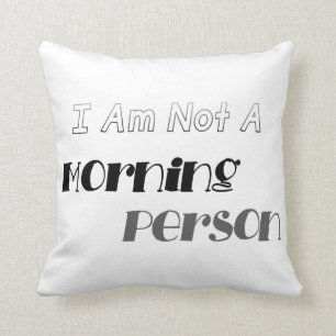 Coussin Pas une personne de matin