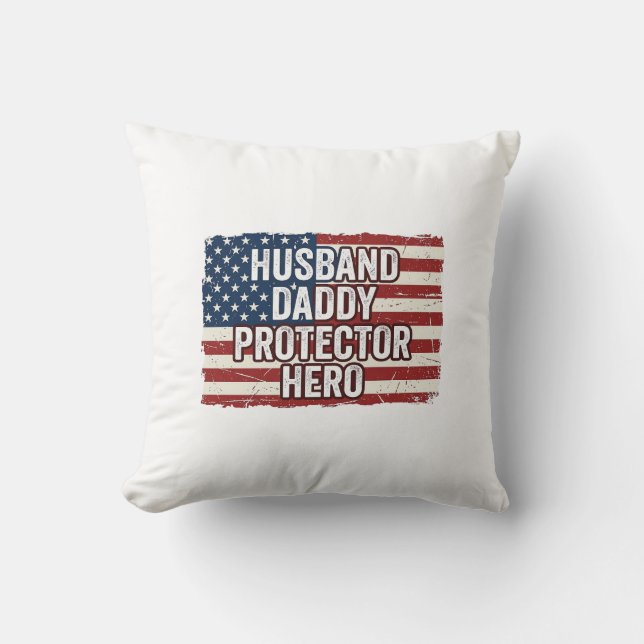 Coussin Patriotic Husband Daddy Protector Hero Flag Shirt  (Recto)