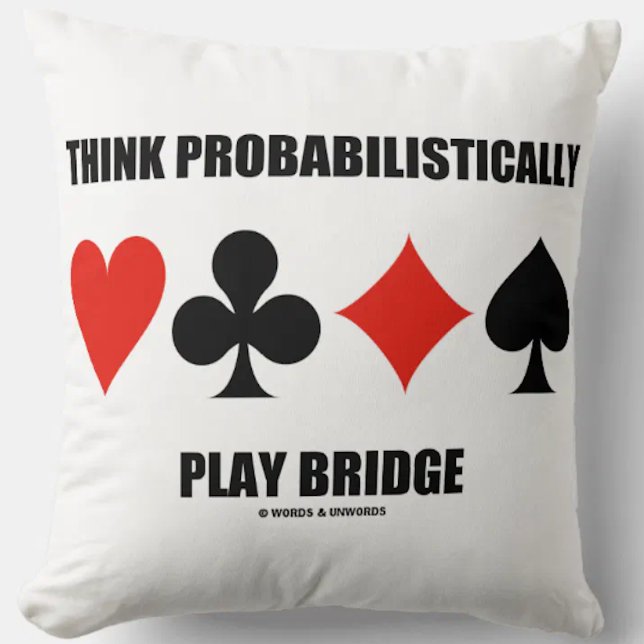 Coussin Penser Probablement Jouer conseil de pont (Throw pillow featuring sound bridge advice & the four card suits for any bridge player)