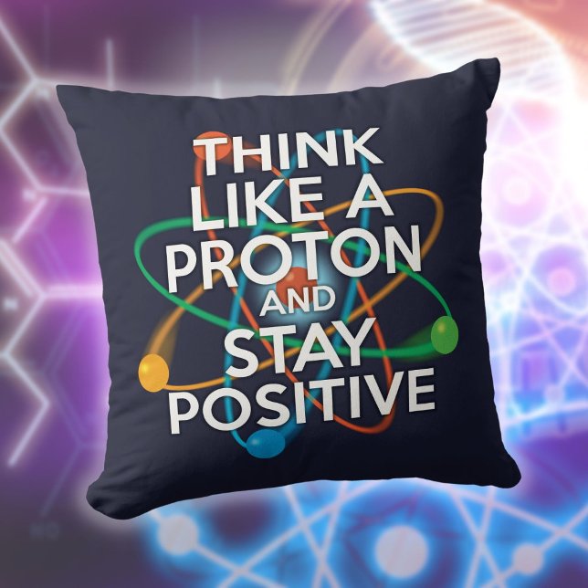 Coussin PENSEZ COMME UN PROTON Citation scientifique drôle (THINK LIKE A PROTON Funny Science Quote Throw Pillow)