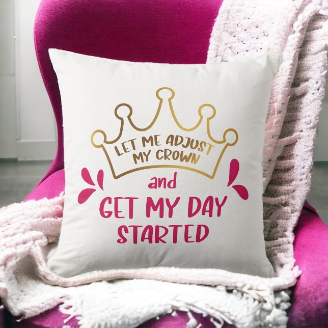 Coussin Permettez-moi d'ajuster ma Couronne et de commence (Créateur téléchargé)