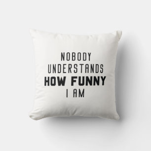 Coussin Personne Ne Comprend À Quel Point Je Suis Drôle
