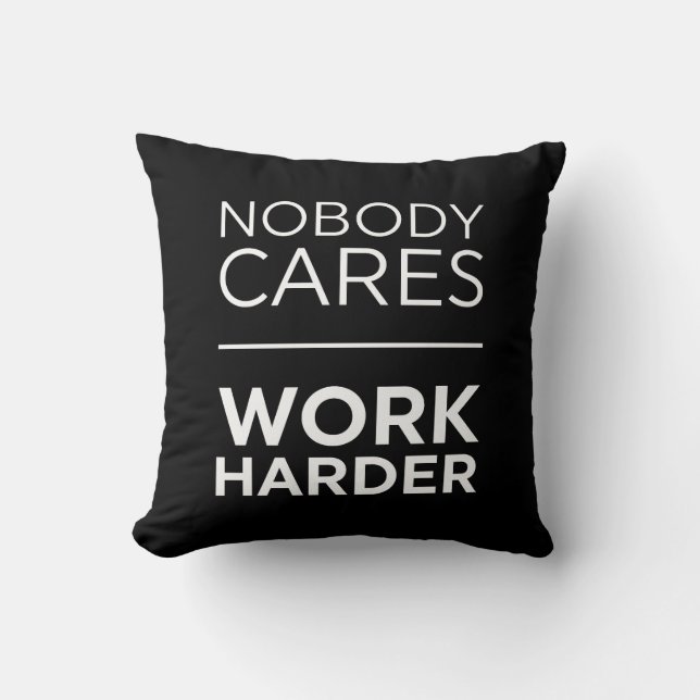 Coussin Personne Ne Se Soucie De Travailler Plus Dur (Recto)