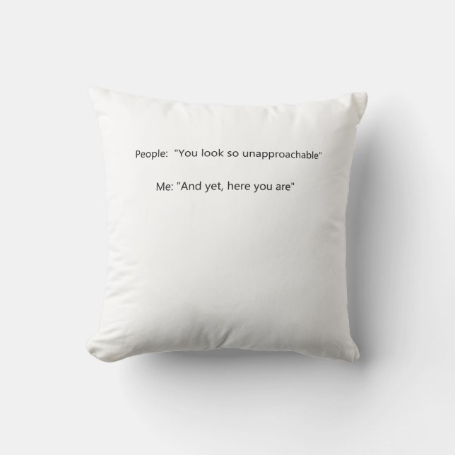 Coussin Personnes : Vous semblez si inaccessible Moi : Et  (Recto)